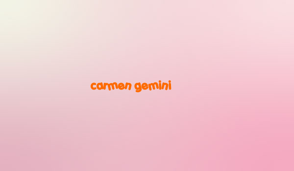 carmen gemini